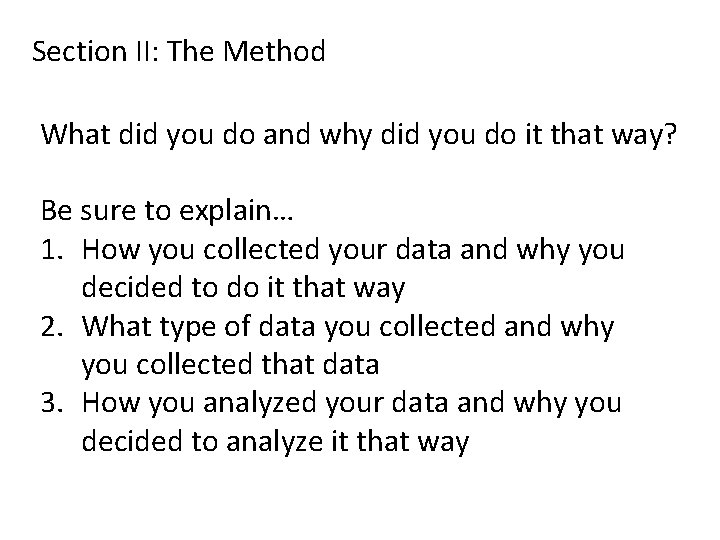 Section II: The Method What did you do and why did you do it Section II: The Method What did you do and why did you do it