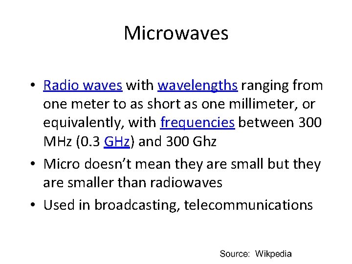Microwaves • Radio waves with wavelengths ranging from one meter to as short as Microwaves • Radio waves with wavelengths ranging from one meter to as short as