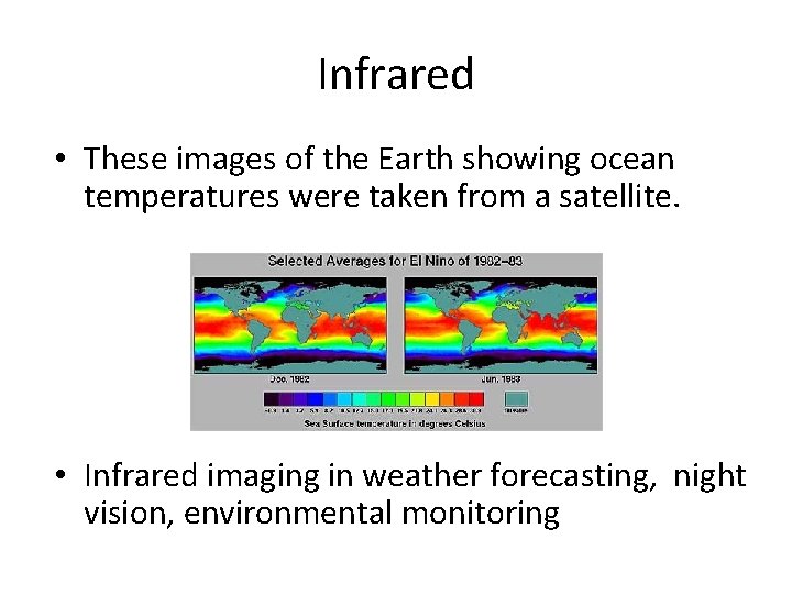 Infrared • These images of the Earth showing ocean temperatures were taken from a Infrared • These images of the Earth showing ocean temperatures were taken from a