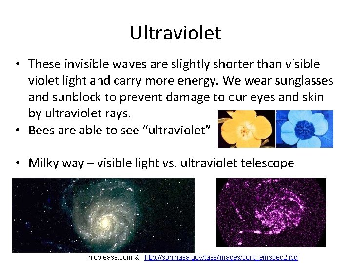 Ultraviolet • These invisible waves are slightly shorter than visible violet light and carry Ultraviolet • These invisible waves are slightly shorter than visible violet light and carry