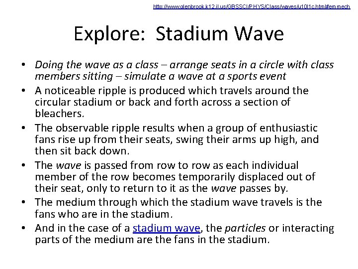 http: //www. glenbrook. k 12. il. us/GBSSCI/PHYS/Class/waves/u 10 l 1 c. html#emmech Explore: Stadium http: //www. glenbrook. k 12. il. us/GBSSCI/PHYS/Class/waves/u 10 l 1 c. html#emmech Explore: Stadium