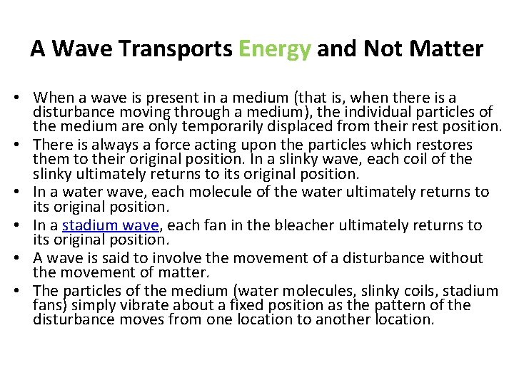A Wave Transports Energy and Not Matter • When a wave is present in A Wave Transports Energy and Not Matter • When a wave is present in
