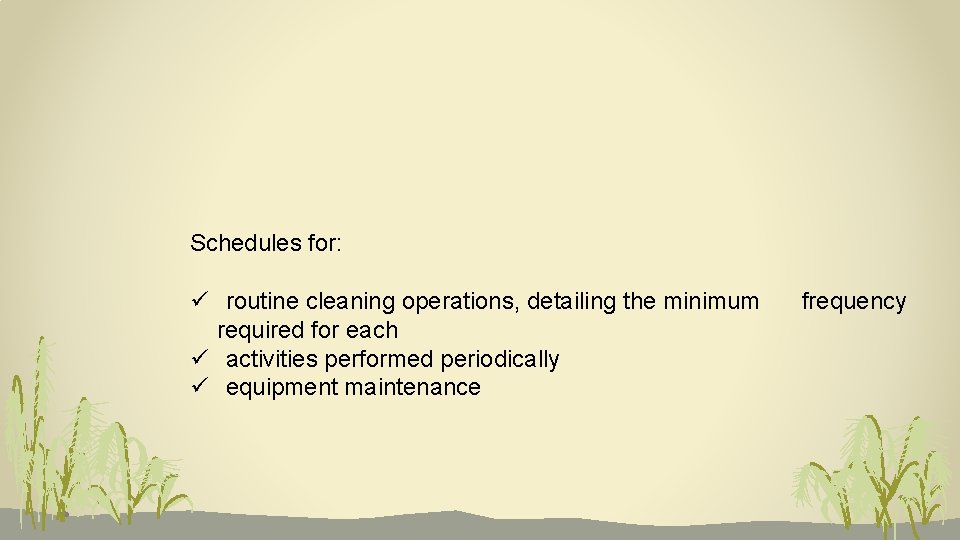 Schedules for: ü routine cleaning operations, detailing the minimum required for each ü activities