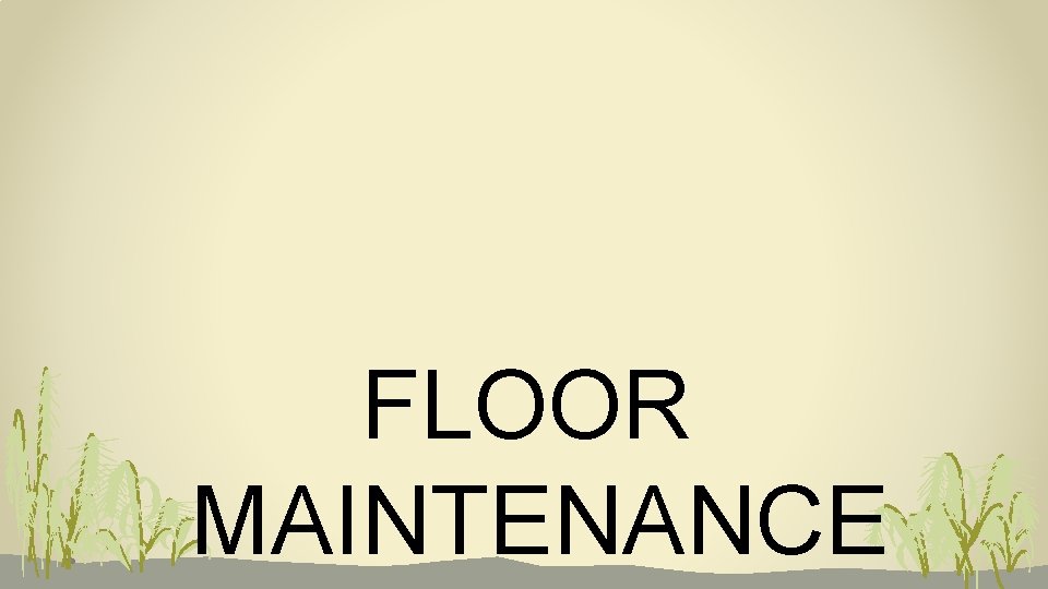 FLOOR MAINTENANCE 