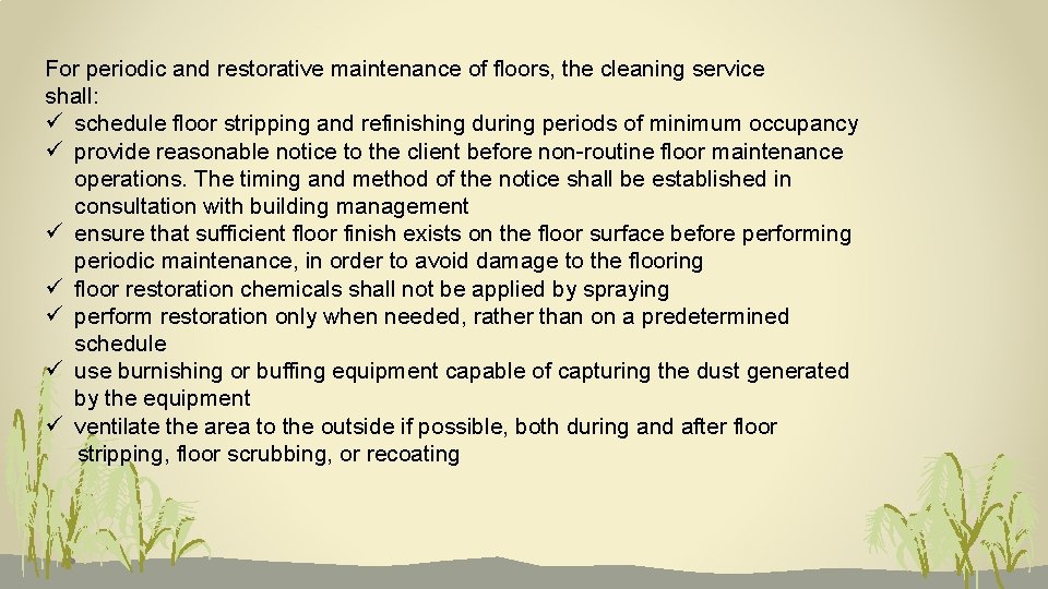 For periodic and restorative maintenance of floors, the cleaning service shall: ü schedule floor