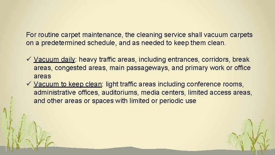 For routine carpet maintenance, the cleaning service shall vacuum carpets on a predetermined schedule,