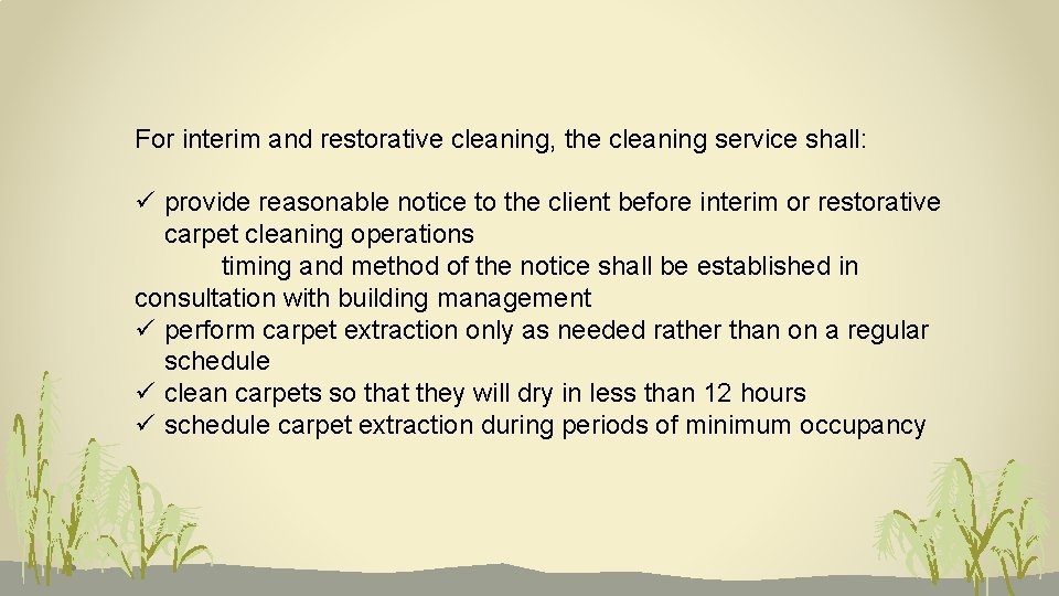 For interim and restorative cleaning, the cleaning service shall: ü provide reasonable notice to