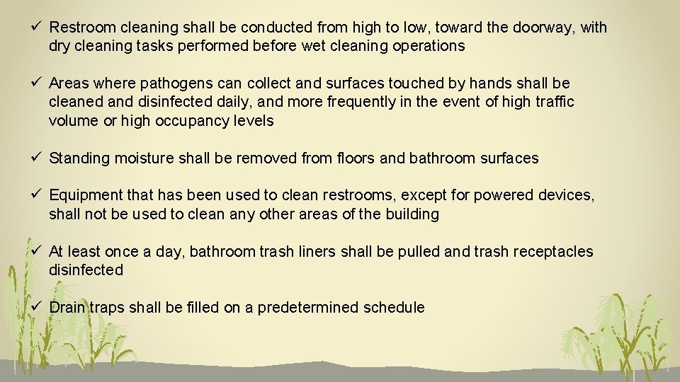 ü Restroom cleaning shall be conducted from high to low, toward the doorway, with