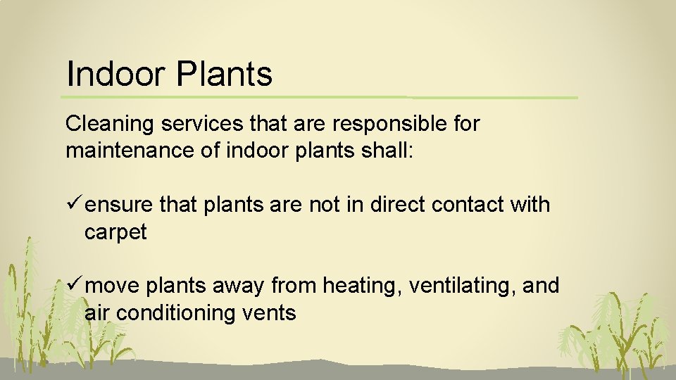 Indoor Plants Cleaning services that are responsible for maintenance of indoor plants shall: ü