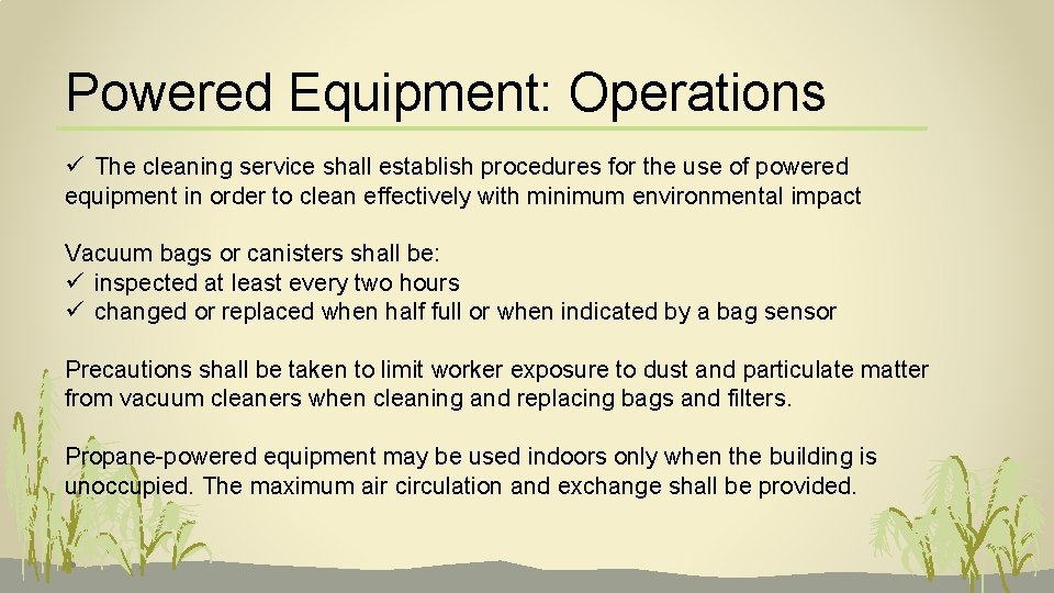 Powered Equipment: Operations ü The cleaning service shall establish procedures for the use of