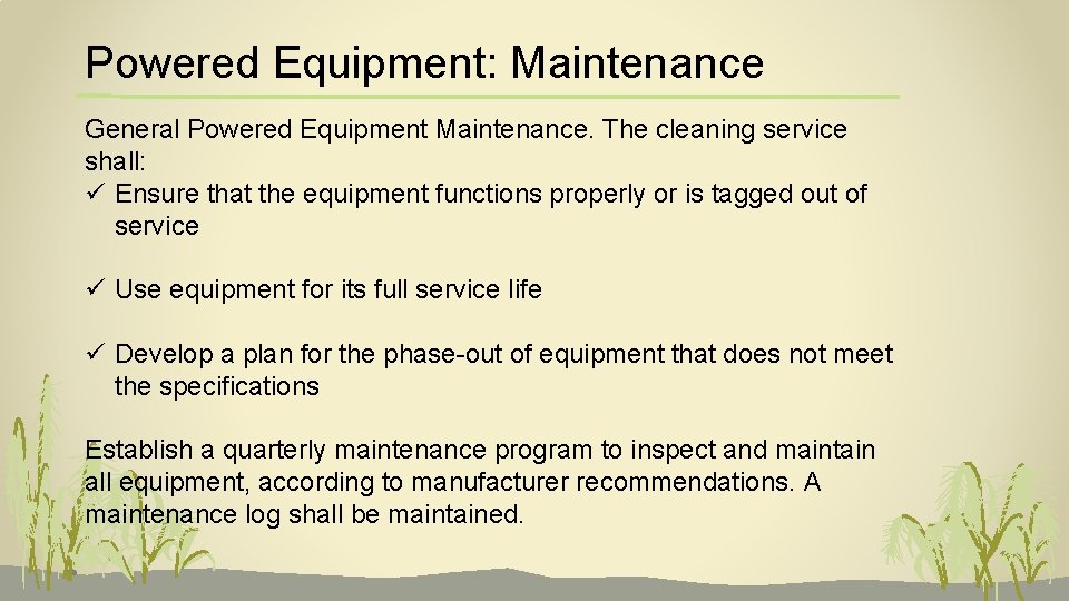 Powered Equipment: Maintenance General Powered Equipment Maintenance. The cleaning service shall: ü Ensure that