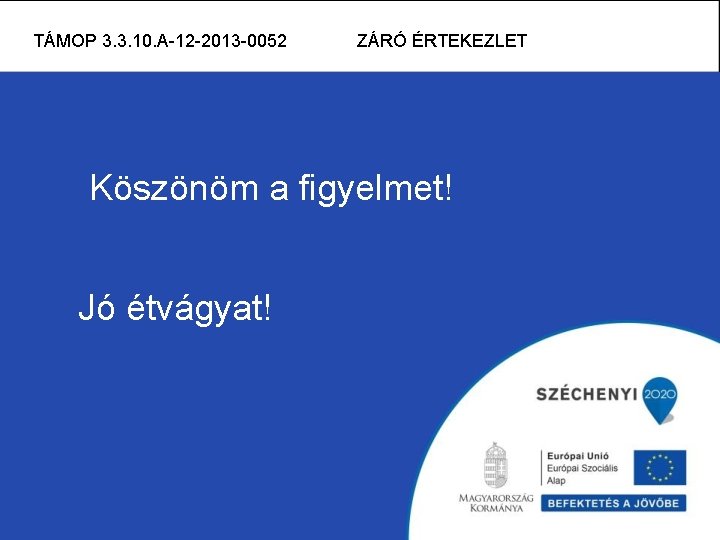 Pedagógusképzés támogatása TÁMOP 3. 3. 10. A-12 -2013 -0052 TÁMOP-3. 1. 5/12 -2012 -0001