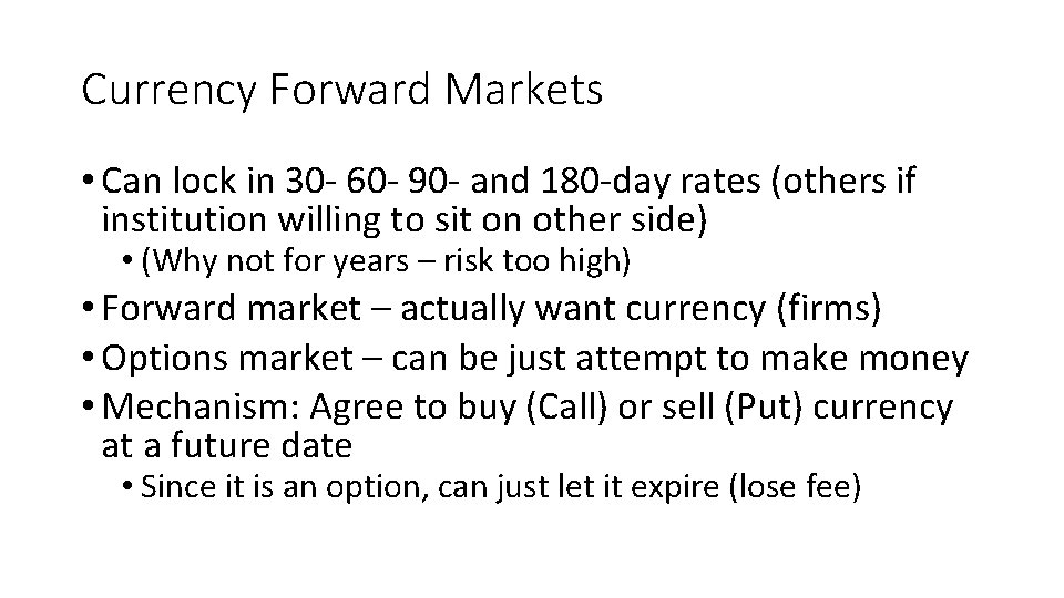 Currency Forward Markets • Can lock in 30 - 60 - 90 - and