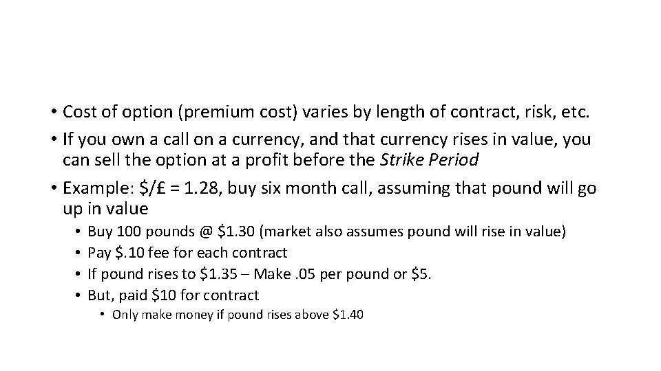  • Cost of option (premium cost) varies by length of contract, risk, etc.