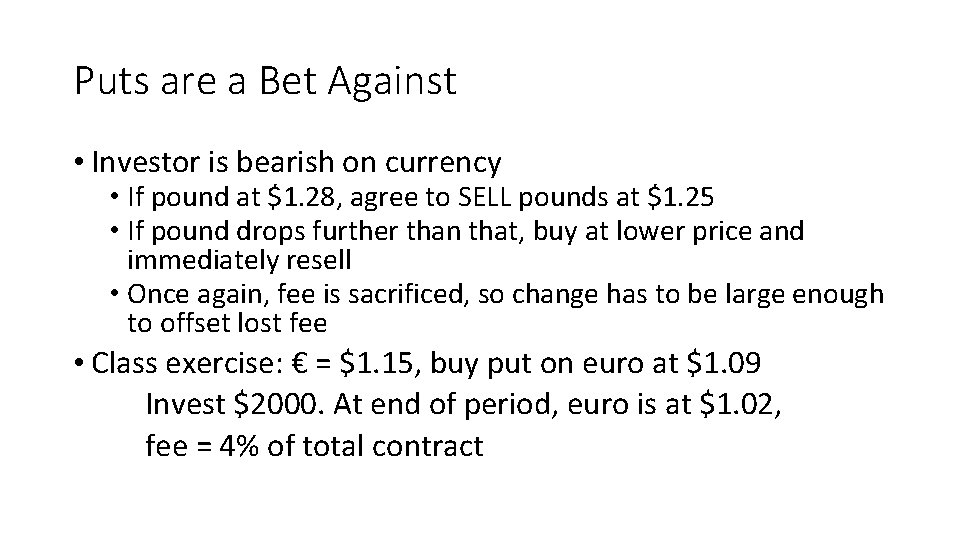 Puts are a Bet Against • Investor is bearish on currency • If pound