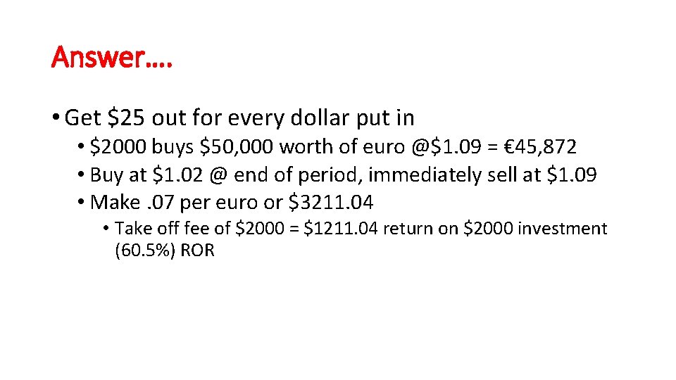 Answer…. • Get $25 out for every dollar put in • $2000 buys $50,