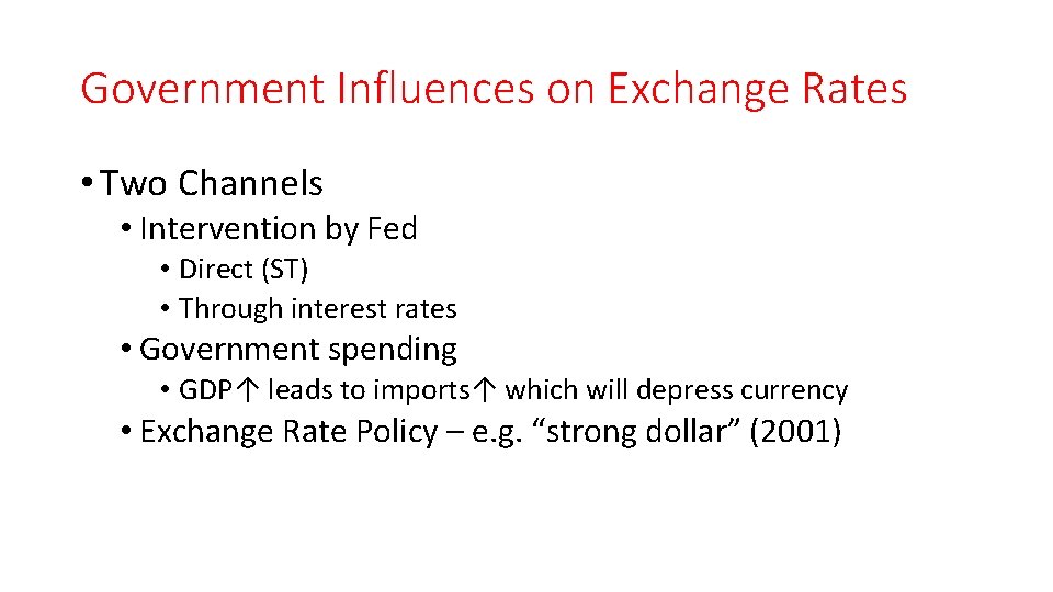 Government Influences on Exchange Rates • Two Channels • Intervention by Fed • Direct