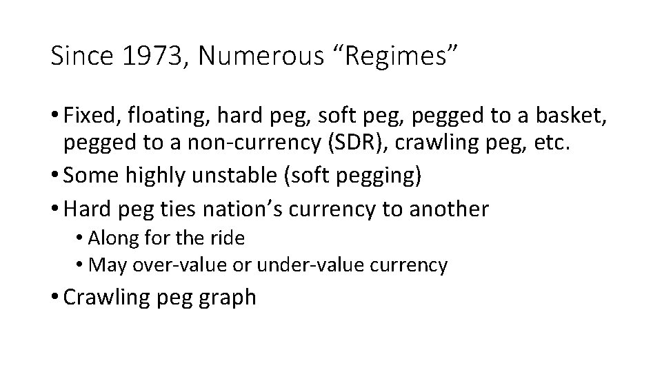 Since 1973, Numerous “Regimes” • Fixed, floating, hard peg, soft peg, pegged to a