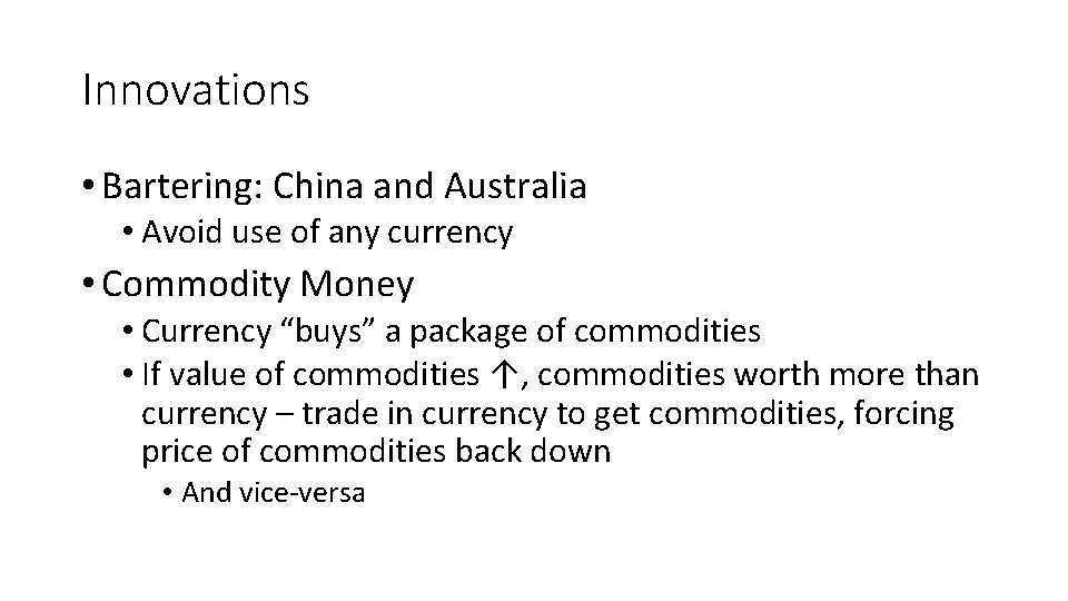 Innovations • Bartering: China and Australia • Avoid use of any currency • Commodity