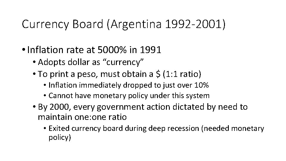 Currency Board (Argentina 1992 -2001) • Inflation rate at 5000% in 1991 • Adopts