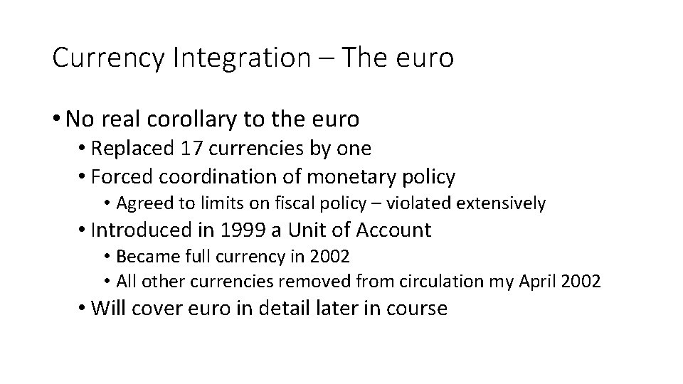 Currency Integration – The euro • No real corollary to the euro • Replaced