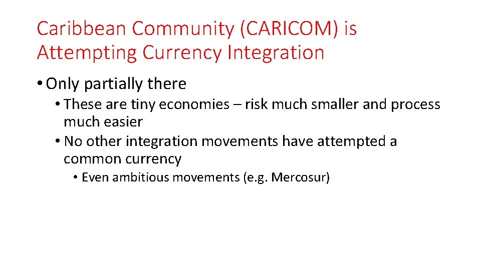 Caribbean Community (CARICOM) is Attempting Currency Integration • Only partially there • These are
