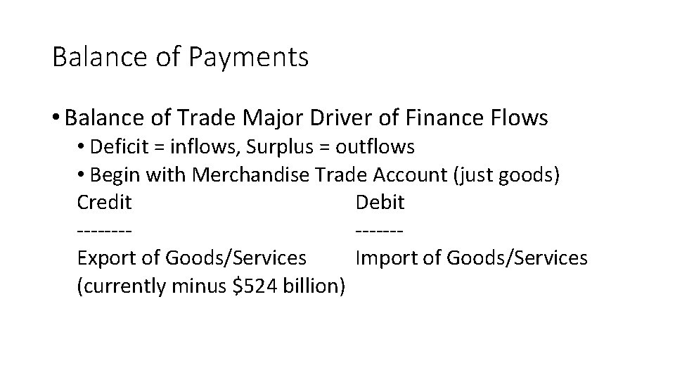 Balance of Payments • Balance of Trade Major Driver of Finance Flows • Deficit