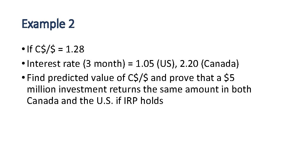 Example 2 • If C$/$ = 1. 28 • Interest rate (3 month) =
