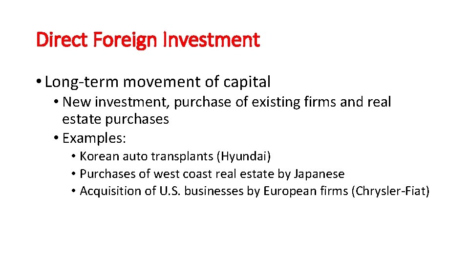 Direct Foreign Investment • Long-term movement of capital • New investment, purchase of existing