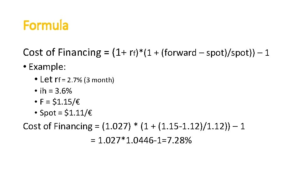 Formula Cost of Financing = (1+ rf)*(1 + (forward – spot)/spot)) – 1 •