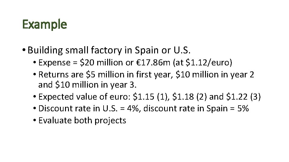 Example • Building small factory in Spain or U. S. • Expense = $20