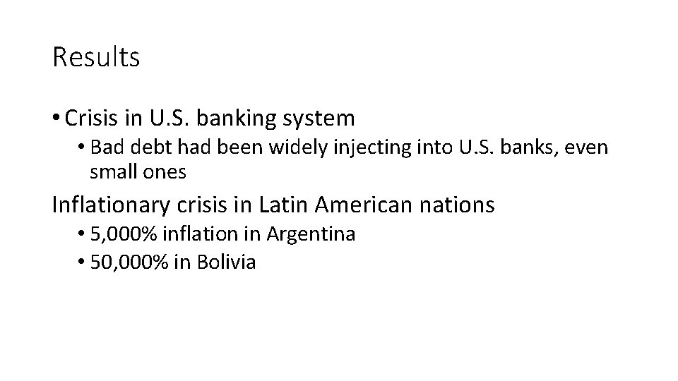 Results • Crisis in U. S. banking system • Bad debt had been widely