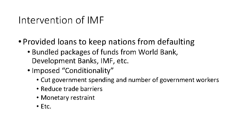 Intervention of IMF • Provided loans to keep nations from defaulting • Bundled packages