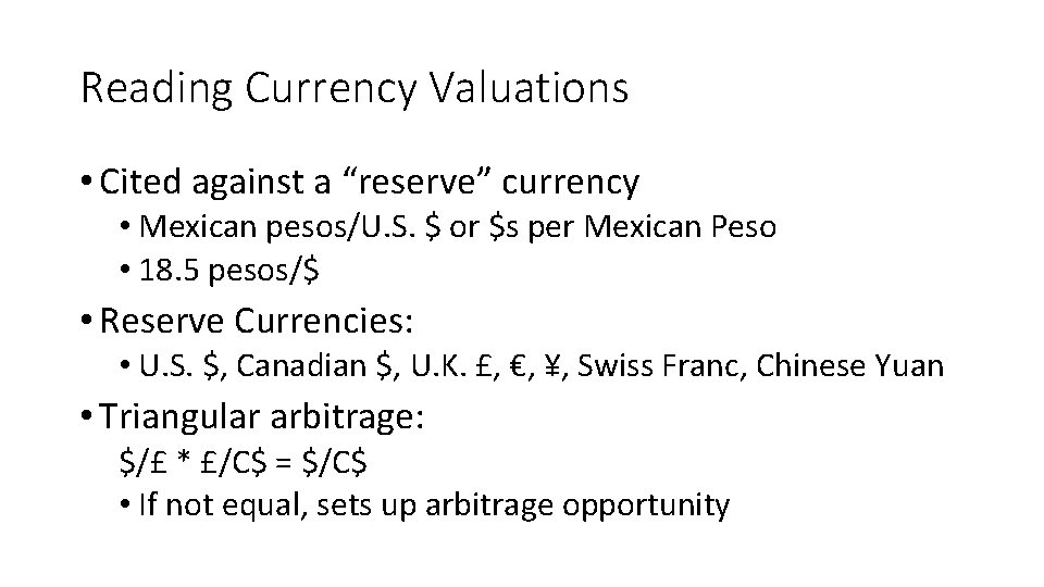 Reading Currency Valuations • Cited against a “reserve” currency • Mexican pesos/U. S. $