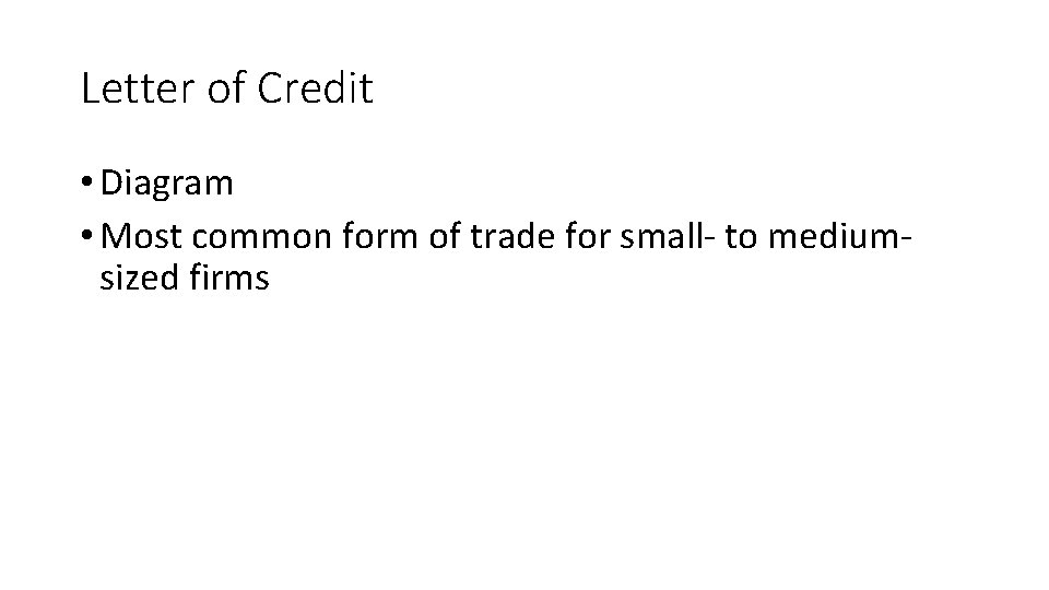 Letter of Credit • Diagram • Most common form of trade for small- to