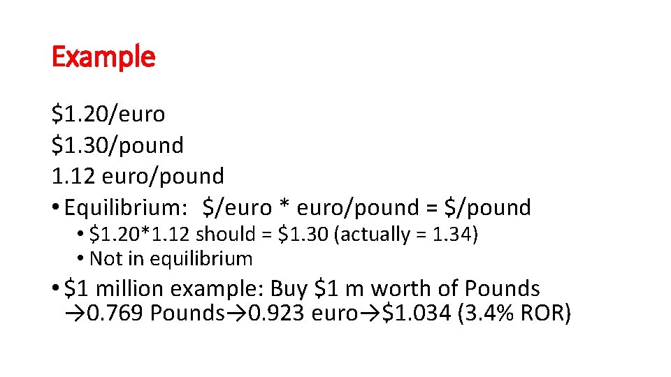 Example $1. 20/euro $1. 30/pound 1. 12 euro/pound • Equilibrium: $/euro * euro/pound =