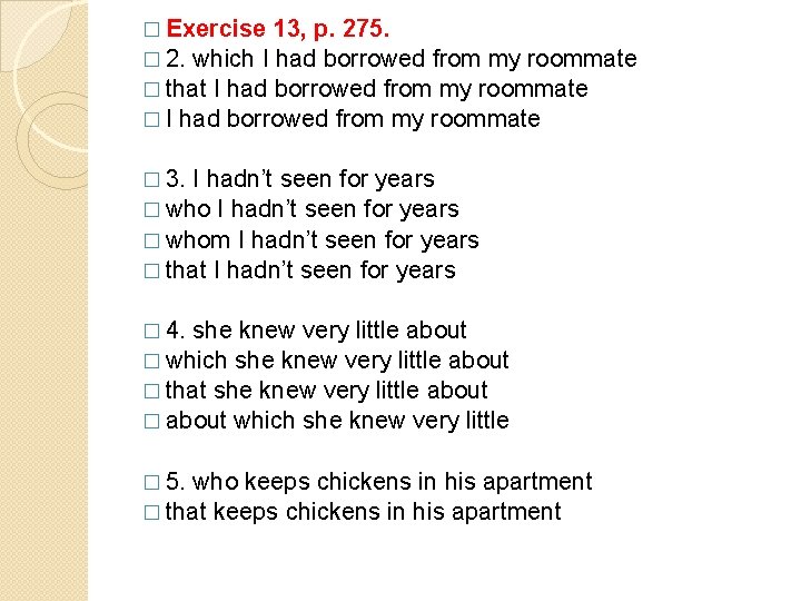 � Exercise 13, p. 275. � 2. which I had borrowed from my roommate