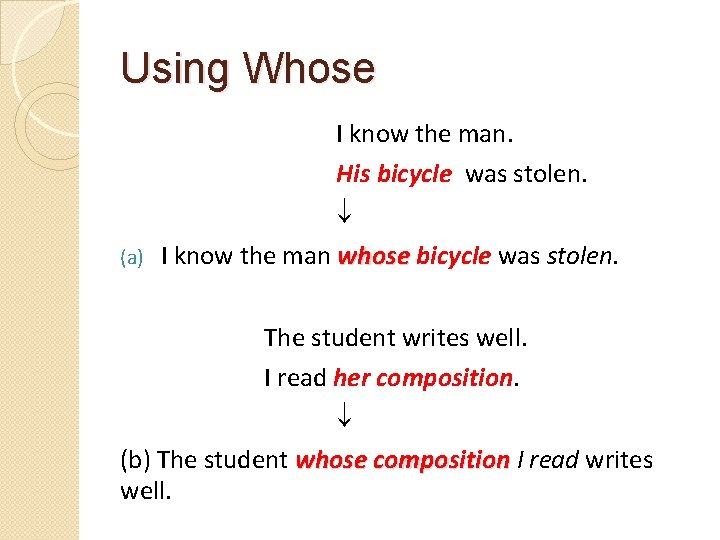 Using Whose I know the man. His bicycle was stolen. (a) I know the