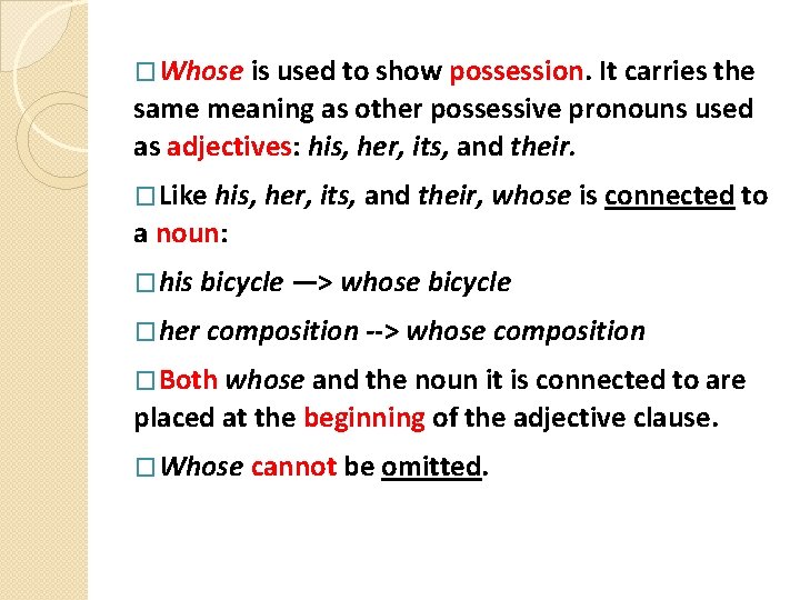 �Whose is used to show possession. It carries the same meaning as other possessive