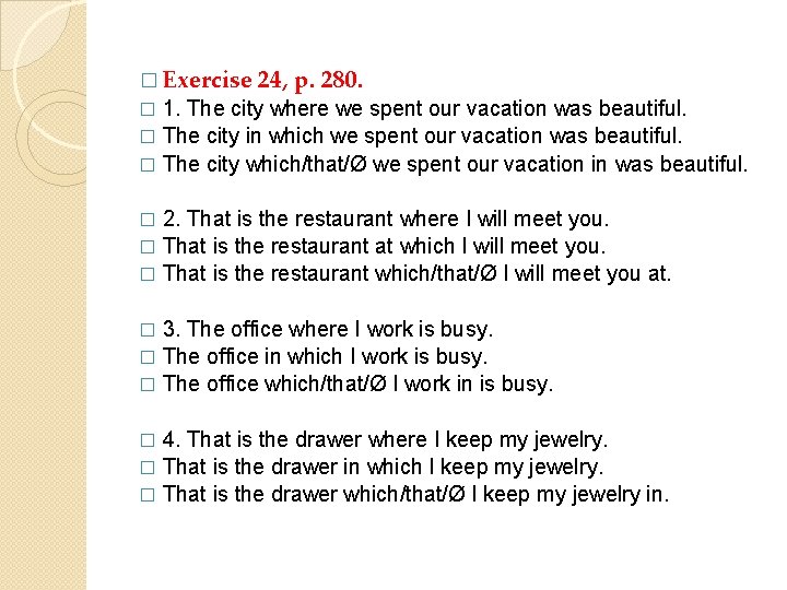� Exercise 24, p. 280. 1. The city where we spent our vacation was