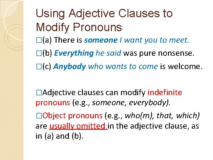 Using Adjective Clauses to Modify Pronouns �(a) There is someone I want you to