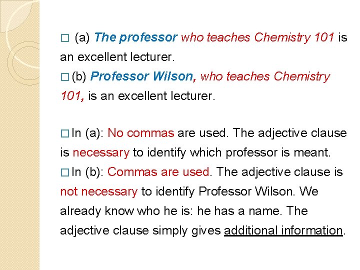 � (a) The professor who teaches Chemistry 101 is an excellent lecturer. � (b)