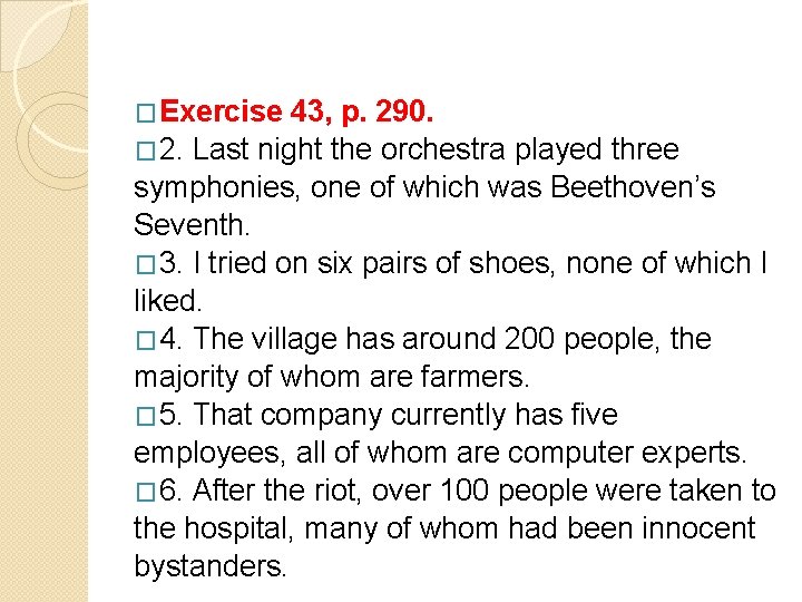 �Exercise 43, p. 290. � 2. Last night the orchestra played three symphonies, one