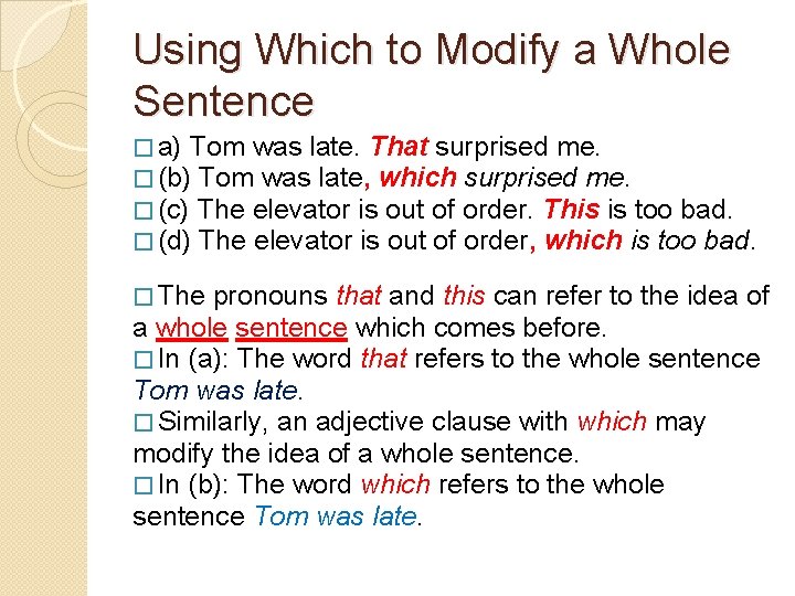 Using Which to Modify a Whole Sentence � a) Tom was late. That surprised