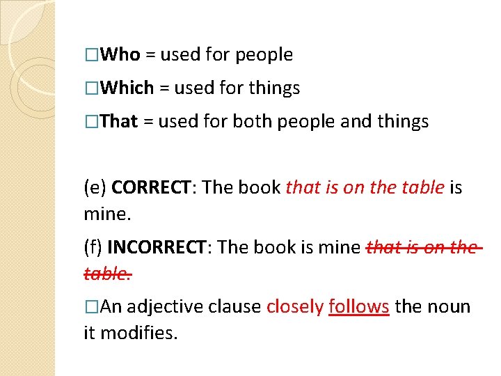 �Who = used for people �Which = used for things �That = used for