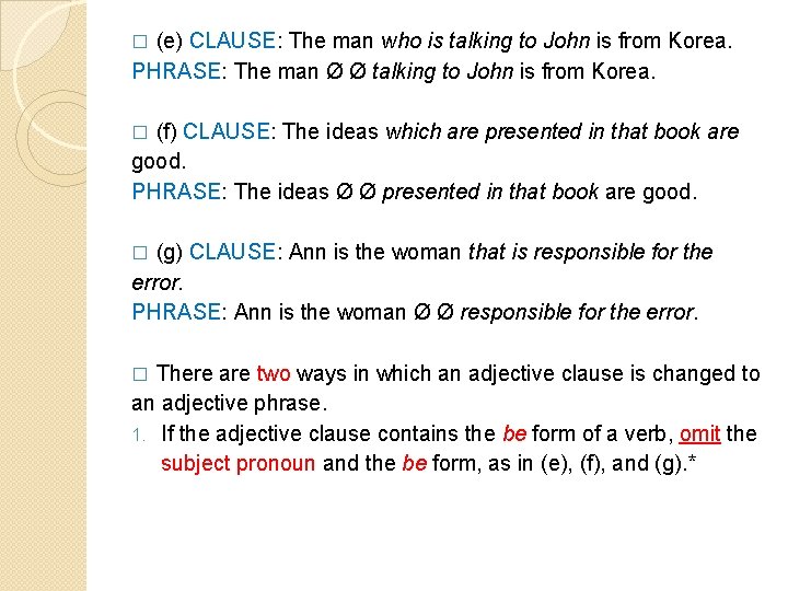 (e) CLAUSE: The man who is talking to John is from Korea. PHRASE: The
