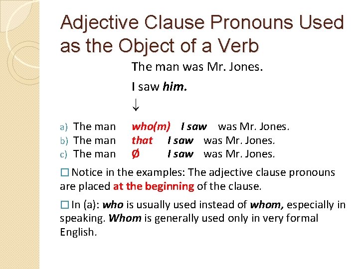 Adjective Clause Pronouns Used as the Object of a Verb The man was Mr.