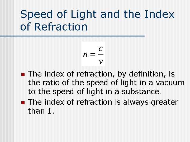 Speed of Light and the Index of Refraction n n The index of refraction,