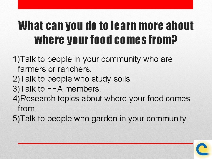 What can you do to learn more about where your food comes from? 1)Talk