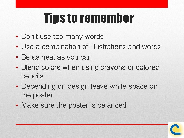 Tips to remember • • Don’t use too many words Use a combination of